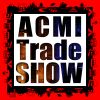 ACMI TRADE SHOW